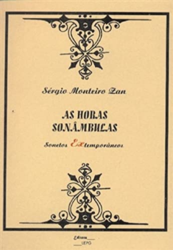 Ler As Horas Sonâmbulas: Sonetos Extemporâneos, do autor Sérgio Monteiro Zan Ler As Horas Sonâmbulas: Sonetos Extemporâneos, do autor Sérgio Monteiro Zan