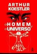 Ler O Homem e o Universo, do autor Arthur Koestler