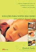 Ler Soluções Para Noites Sem Choro - Para crianças de 1 a 6 anos, do autor Elizabeth Pantley Ler Soluções Para Noites Sem Choro - Para crianças de 1 a 6 anos, do autor Elizabeth Pantley