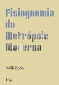 Ler Fisiognomia da Metrópole Moderna: Representação da História em Walter Benjamin, do autor Willi BOLLE
