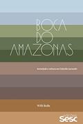 Ler Boca do Amazonas: sociedade e cultura em Dalcídio Jurandir, do autor Willi Bolle Ler Boca do Amazonas: sociedade e cultura em Dalcídio Jurandir, do autor Willi Bolle