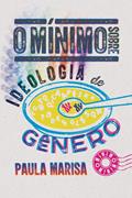 Ler O mínimo sobre ideologia de gênero, do autor Paula Marisa