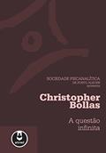 Ler A Questão Infinita, do autor Christopher Bollas
