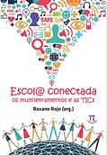 Ler Escol@ Conectada. os Multiletramentos e as Tics- Volume i, do autor Roxane Rojo Ler Escol@ Conectada. os Multiletramentos e as Tics- Volume i, do autor Roxane Rojo