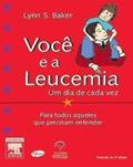 Ler Você e a Leucemia - UM DIA DE CADA VEZ 2a EDIÇAO, do autor Baker