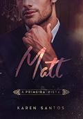 Ler Matt: Á Primeira Vista (Os Irmãos Hunt Livro 1), do autor Karen Santos Ler Matt: Á Primeira Vista (Os Irmãos Hunt Livro 1), do autor Karen Santos