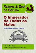 Ler Resumo & Guia De Estudo - O Imperador De Todos Os Males: Uma Biografia Do Câncer, do autor Lee Tang Ler Resumo & Guia De Estudo - O Imperador De Todos Os Males: Uma Biografia Do Câncer, do autor Lee Tang