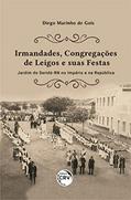 Ler Irmandades, congregações de leigos e suas festas: Jardim do Seridó-RN no Império e na República, do autor Diego Marinho de Gois Ler Irmandades, congregações de leigos e suas festas: Jardim do Seridó-RN no Império e na República, do autor Diego Marinho de Gois