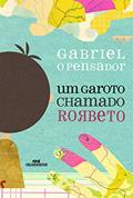 Ler Um Garoto Chamado Rorbeto, do autor Gabriel O Pensador