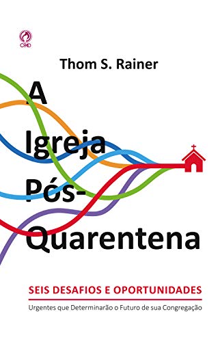 Ler A Igreja Pós-Quarentena: Seis Desafios e Oportunidades Urgentes que Determinarão o Futuro de sua Congregação, do autor Thom S. Ler A Igreja Pós-Quarentena: Seis Desafios e Oportunidades Urgentes que Determinarão o Futuro de sua Congregação, do autor Thom S.