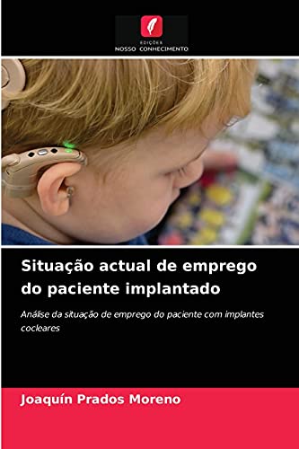 Ler Situação actual de emprego do paciente implantado: Análise da situação de emprego do paciente com implantes cocleares, do autor Joaquín Prados Moreno