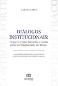 Ler Diálogos institucionais: o que é, como funciona e como pode ser implantado no Brasil, do autor Marcus Lopes Ler Diálogos institucionais: o que é, como funciona e como pode ser implantado no Brasil, do autor Marcus Lopes