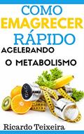 Ler Como Emagrecer Rápido Acelerando O Metabolismo, do autor Ricardo Teixeira