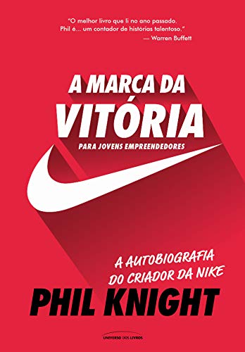 Ler A Marca da Vitória - a Autobiografia do Criador da Nike Para Jovens Empreendedores, do autor Daniel Augusto Jr