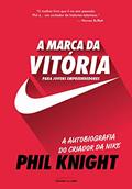 Ler A Marca da Vitória - a Autobiografia do Criador da Nike Para Jovens Empreendedores, do autor Daniel Augusto Jr