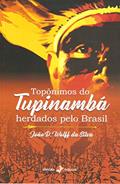 Ler Topônimos do Tupinambá Herdados Pelo Brasil, do autor João D. Wolff da Silva