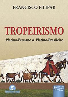 Tropeirismo - Platino-Peruano & Platino-Brasileiro, do autor Francisco Filipak