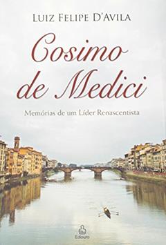 Cosimo de Medici, do autor Felipe Luiz D'Avilla