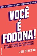 Ler Você é fodona: Pare de duvidar do seu potencial e comece a viver uma vida incrível, do autor Jen Sincero Ler Você é fodona: Pare de duvidar do seu potencial e comece a viver uma vida incrível, do autor Jen Sincero