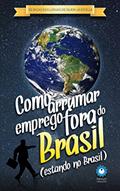 Ler Como Arrumar Emprego Fora do Brasil (estando no Brasil), do autor Índigo Criações Ler Como Arrumar Emprego Fora do Brasil (estando no Brasil), do autor Índigo Criações