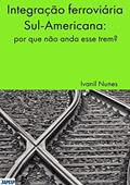 Ler Integração Ferroviária Sul-americana, do autor Ivanil Nunes
