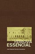 Ler Ferrovia Essencial, do autor José Manoel Ferreira Gonçalves Ler Ferrovia Essencial, do autor José Manoel Ferreira Gonçalves