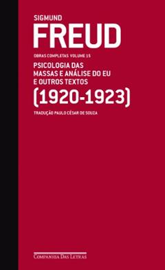 Freud (1920-1923) - Obras completas volume 15: Psicologia das massas e análise do Eu e outros textos, do autor Sigmund Freud