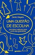 Ler Uma Questão de Escolha. Princípios Valiosos Para Uma Vida Grandiosa, do autor Danilo Olegario