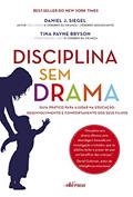 Ler Disciplina sem drama: Guia prático para ajudar na educação, desenvolvimento e comportamento dos seus filhos, do autor Daniel J. Siegel; Tina Payne Bryson Ler Disciplina sem drama: Guia prático para ajudar na educação, desenvolvimento e comportamento dos seus filhos, do autor Daniel J. Siegel; Tina Payne Bryson