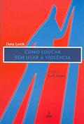 Ler Como educar sem usar a violência, do autor Dora Lorch Ler Como educar sem usar a violência, do autor Dora Lorch