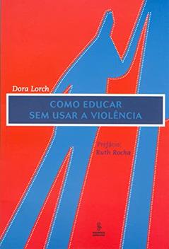 Como educar sem usar a violência, do autor Dora Lorch
