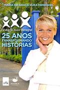 Ler 25 Anos Transformando Histórias. Fundação Xuxa Meneghel, do autor Maria da Graça Xuxa Meneghel