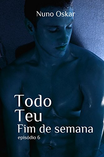 Ler Todo teu: Fim de Semana, do autor Nuno Oskar