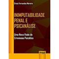Ler Inimputabilidade Penal e Psicanálise: Uma Nova Visão do Criminoso Psicótico, do autor Greta Fernandes Moreira Ler Inimputabilidade Penal e Psicanálise: Uma Nova Visão do Criminoso Psicótico, do autor Greta Fernandes Moreira