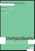 Ler Inimputáveis: Menoridade e Sofrimento Psíquico no Direito Penal Brasileiro, do autor Hamilton Gonçalves Ferraz