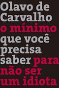 Ler O mínimo que você precisa saber para não ser um idiota, do autor Olavo de Carvalho Ler O mínimo que você precisa saber para não ser um idiota, do autor Olavo de Carvalho