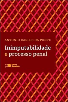 Inimputabilidade e processo penal - 3ª edição de 2012, do autor Antonio Carlos da Ponte