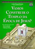 Ler Vamos construir o templo da época de Jesus?: Inclui um Guia interativo com revista ilustrada, pôster, modelo para montar a maquete., do autor André Daniel Reinke