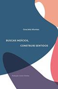 Ler Buscar Indícios, Construir Sentidos, do autor Graciela Montes
