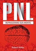 Ler Pnl: Segredos Para Reprogramar Sua Mente, do autor Robert Miller