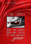 Ler Nao Me Abra Nao Me Leia Se Nao Quiser Gozar, do autor Luisa Azevedo Ler Nao Me Abra Nao Me Leia Se Nao Quiser Gozar, do autor Luisa Azevedo