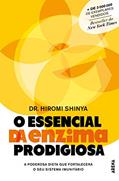 Ler O essencial da enzima prodigiosa, do autor Dr. Hiromi Shinya