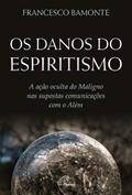 Ler Os Danos do Espiritismo - a Ação Oculta do Maligno nas Supostas Comunicações com o Além, do autor Francesco Bamonte Ler Os Danos do Espiritismo - a Ação Oculta do Maligno nas Supostas Comunicações com o Além, do autor Francesco Bamonte