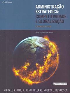 Administração Estratégica: Competitividade E Globalização: Conceitos, do autor Michael A. Hitt; R. Duane Ireland; Robert E. Hoskisson