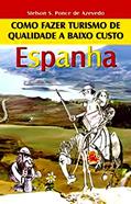 Ler Espanha. Como Fazer Turismo de Qualidade a Baixo Custo, do autor Stelson S. Ponce de Azevedo Ler Espanha. Como Fazer Turismo de Qualidade a Baixo Custo, do autor Stelson S. Ponce de Azevedo
