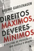 Ler Direitos máximos, deveres mínimos: O festival de privilégios que assola o Brasil, do autor Bruno Garschagen Ler Direitos máximos, deveres mínimos: O festival de privilégios que assola o Brasil, do autor Bruno Garschagen