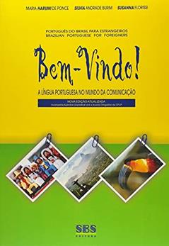 A Língua Portuguesa no Mundo da Comunicação - Série Bem-Vindo! Livro do Aluno. Conforme Nova Ortografia, do autor Maria Harumi Otuki de Ponce; Silvia Burim; Susanna Florissi