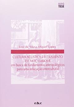 Cultura Acústica e Letramento em Moçambique, do autor Jose de Souza Miguel Lopes