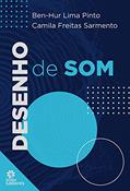 Ler Desenho de Som, do autor Ben Hur Lima Pinto; Camila Freitas Sarmento