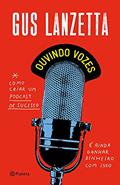 Ler Ouvindo vozes: Como criar um podcast de sucesso e ainda ganhar dinheiro com isso, do autor Gus Lanzetta Ler Ouvindo vozes: Como criar um podcast de sucesso e ainda ganhar dinheiro com isso, do autor Gus Lanzetta